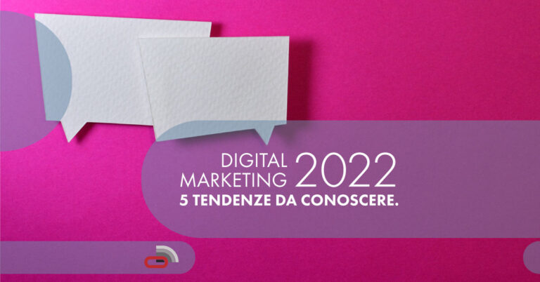 Digital Marketing 2022: 5 tendenze da conoscere